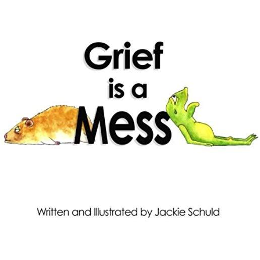 Grief is a Mess
