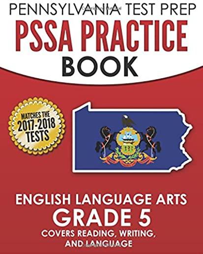 PENNSYLVANIA TEST PREP PSSA Practice Book English Language Arts Grade 5: Covers Reading, Writing, and Language