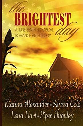 The Brightest Day: A Juneteenth Historical Romance Anthology