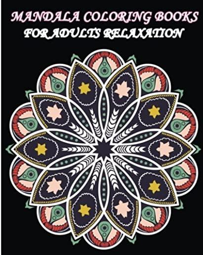Mandala Coloring Books For Adults Relaxation: Meditation, Relaxation and Stress Relief with Unique Mandala