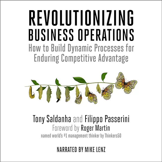 Revolutionizing Business Operations: How to Build Dynamic Processes for Enduring Competitive Advantage