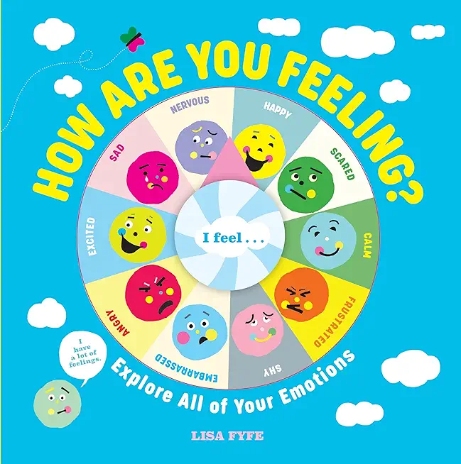 How Are You Feeling?: Explore All of Your Emotions