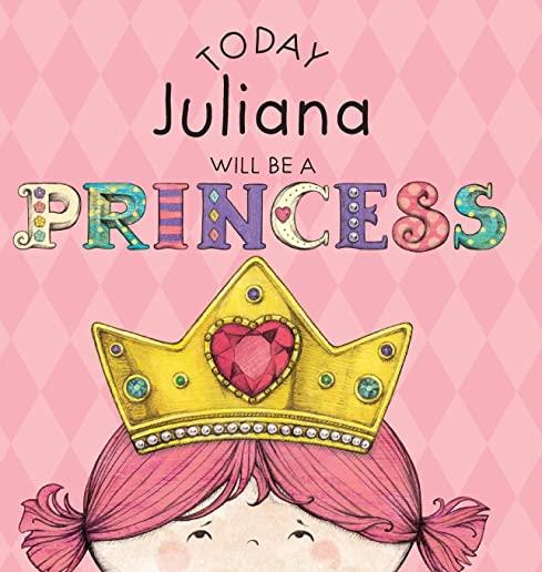 Today Juliana Will Be a Princess