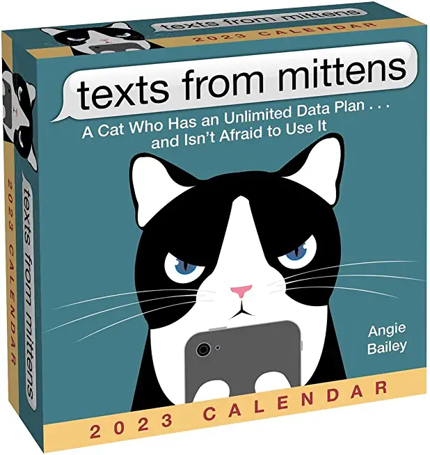 Texts from Mittens 2023 Day-To-Day Calendar: A Cat Who Has an Unlimited Data Plan . . . and Isn't Afraid to Use It