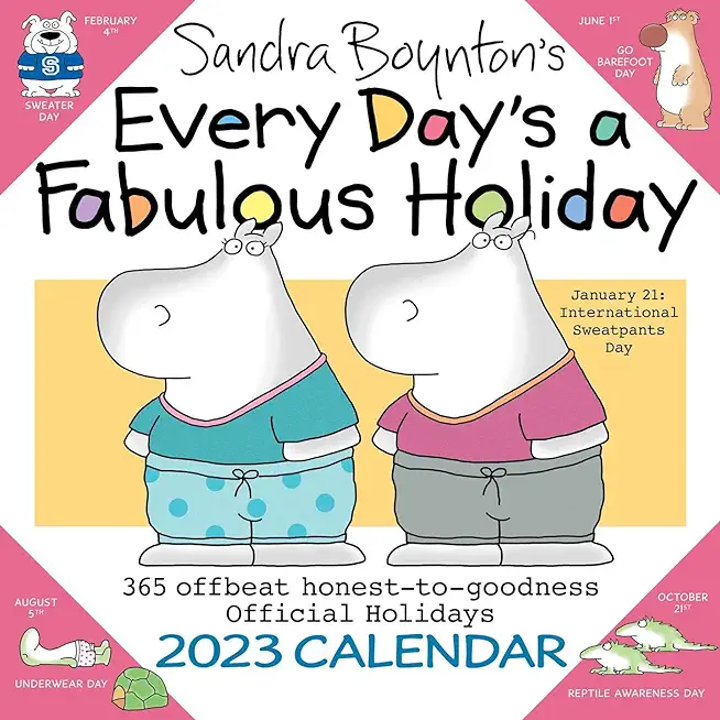Sandra Boynton's Every Day's a Fabulous Holiday 2023 Wall Calendar