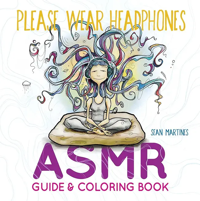 Please Wear Headphones: Asmr Guide & Coloring Book