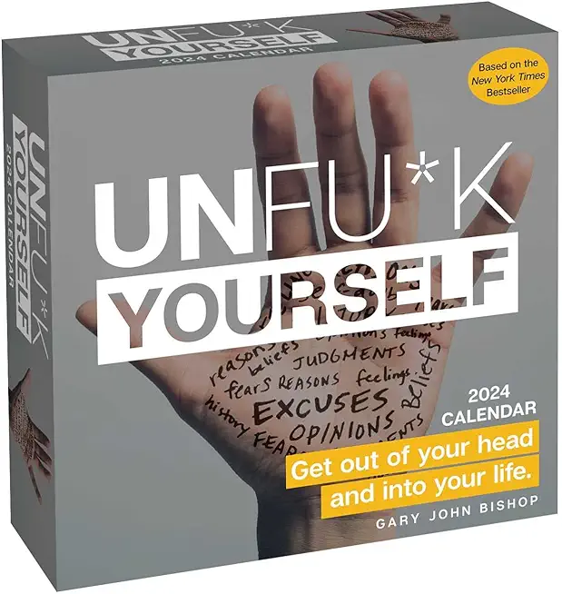 Unfu*k Yourself 2024 Day-To-Day Calendar: Get Out of Your Head and Into Your Life