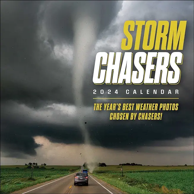 Storm Chasers 2024 Wall Calendar: The Year's Best Weather Photos--Chosen by Chasers!