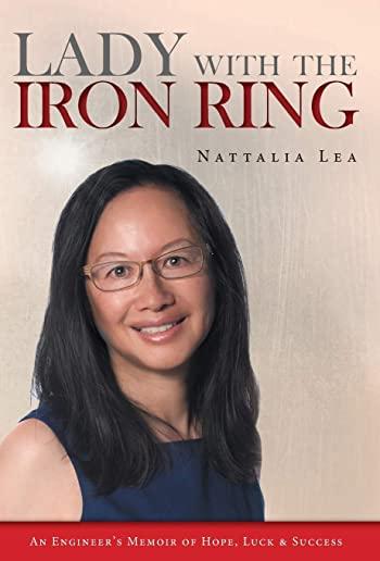 Lady with the Iron Ring: An Engineer's Memoir of Hope, Luck and Success