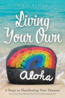 Living Your Own Aloha: 5 Steps to Manifesting Your Dreams