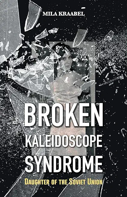 Broken Kaleidoscope Syndrome: Daughter of the Soviet Union