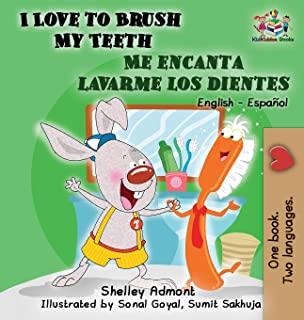 I Love to Brush My Teeth Me encanta lavarme los dientes: English Spanish Bilingual Book