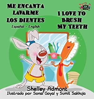 Me encanta lavarme los dientes I Love to Brush My Teeth: Spanish English Bilingual Book