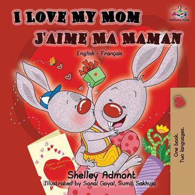I Love My Mom J'aime Ma Maman: English French Bilingual Book