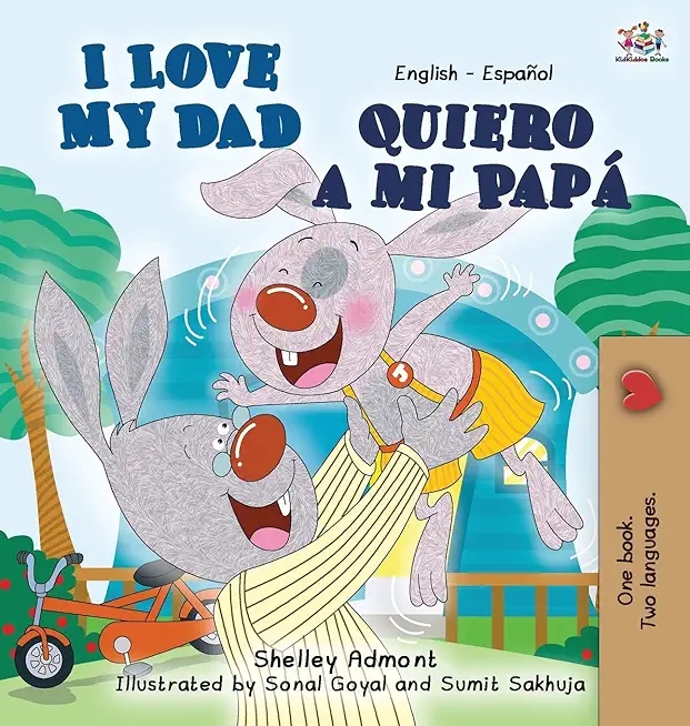 I Love My Dad Quiero a mi PapÃ¡: English Spanish Bilingual Book