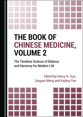 The Book of Chinese Medicine, Volume 2: The Timeless Science of Balance and Harmony for Modern Life