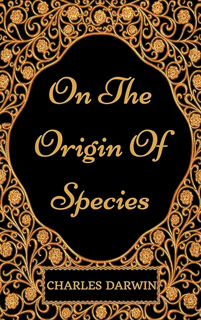On the Origin of Species;Or; The Preservation of the Favoured Races in the Struggle for Life