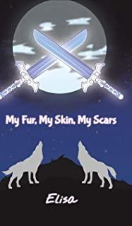 My Fur, My Skin, My Scars