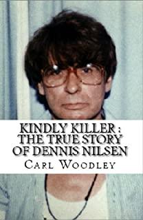 Kindly Killer: The True Story of Dennis Nilsen