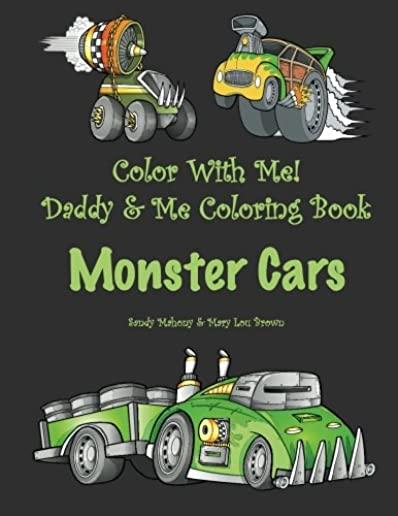 Color With Me! Daddy & Me Coloring Book: Monster Cars