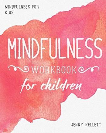 Mindfulness for Kids: Mindfulness Workbook for Children