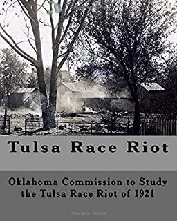 Tulsa Race Riot: A Report by the Oklahoma Commission to Study the Race Riot of 1921