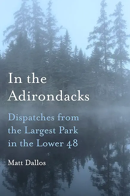 In the Adirondacks: Dispatches from the Largest Park in the Lower 48