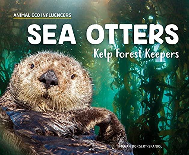 Sea Otters: Kelp Forest Keepers