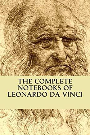 The Complete Notebooks of Leonardo Da Vinci
