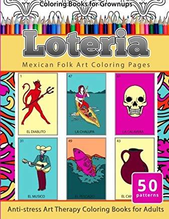 Coloring Books for Grownups Loteria: Mexican Folk Art Coloring Pages Anti-stress Art Therapy Coloring Books for Adults