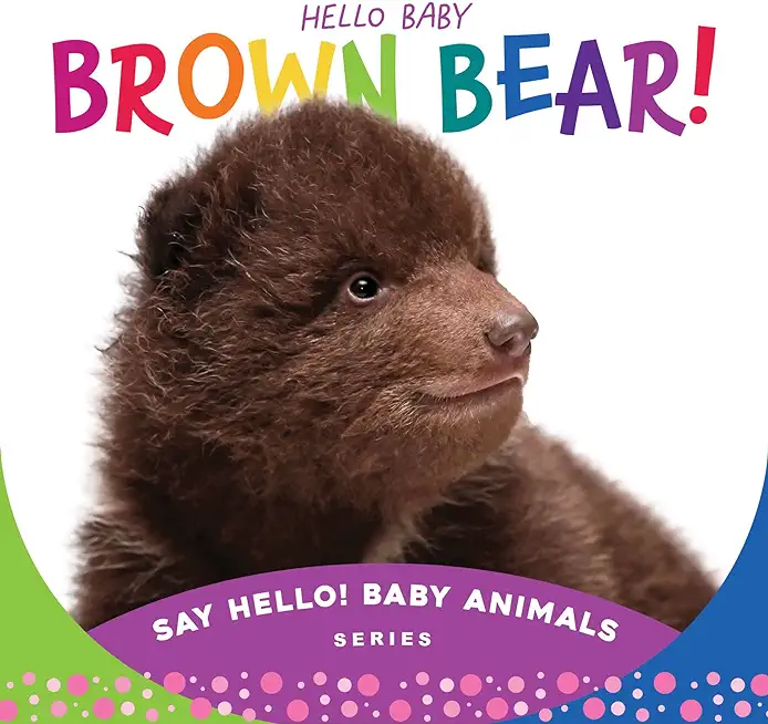 Hello Baby Brown Bear!
