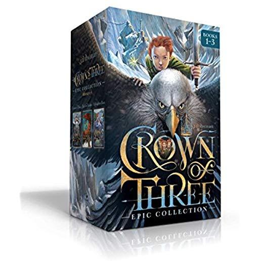 Crown of Three Epic Collection Books 1-3: Crown of Three; The Lost Realm; A Kingdom Rises