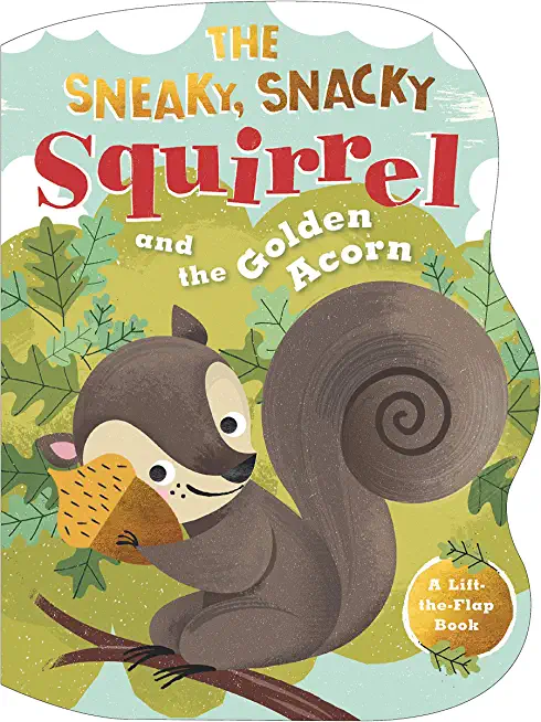 The Sneaky, Snacky Squirrel and the Golden Acorn