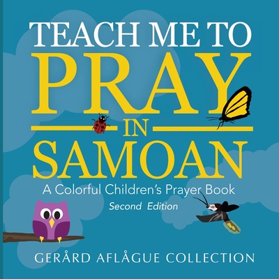 Teach Me to Pray in Samoan: A Colorful Children's Prayer Book
