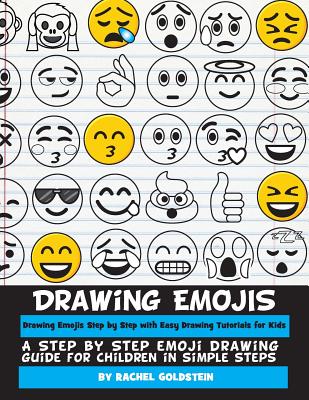 Drawing Emojis Step by Step with Easy Drawing Tutorials for Kids: A Step by Step Emoji Drawing Guide for Children in Simple Steps