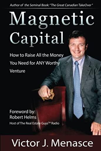 Magnetic Capital: Raise All The Money For Any Worthy Venture