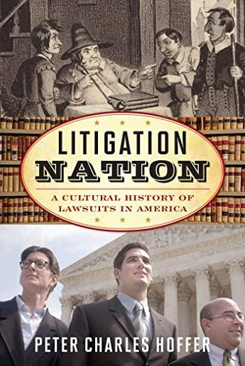 Litigation Nation: A Cultural History of Lawsuits in America