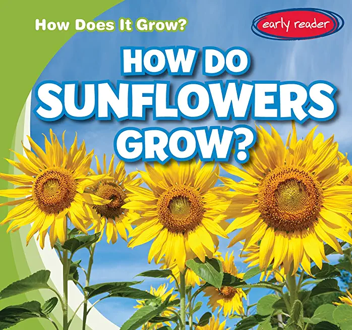 How Do Sunflowers Grow?