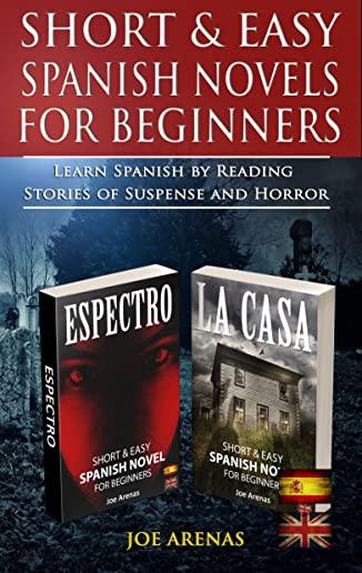 Short and Easy Spanish Novels for Beginners (Bilingual Edition: Spanish-English): Learn Spanish by Reading Stories of Suspense and Horror