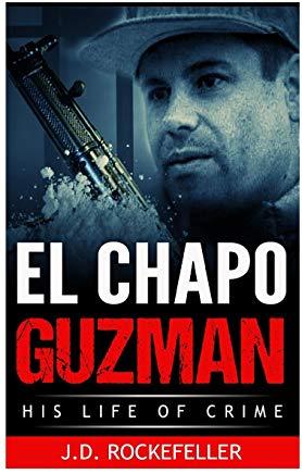 El Chapo Guzman: His Life of Crime