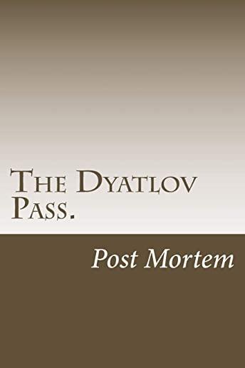 The Dyatlov Pass.: Post Mortem