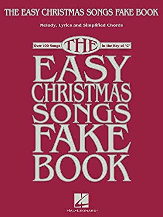 The Easy Christmas Songs Fake Book: 100 Songs in the Key of C