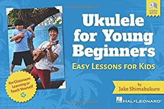 Ukulele for Young Beginners: Easy Lessons for Kids by Jake Shimabukuro with Video Lessons: Easy Lessons for Kids with Video Lessons
