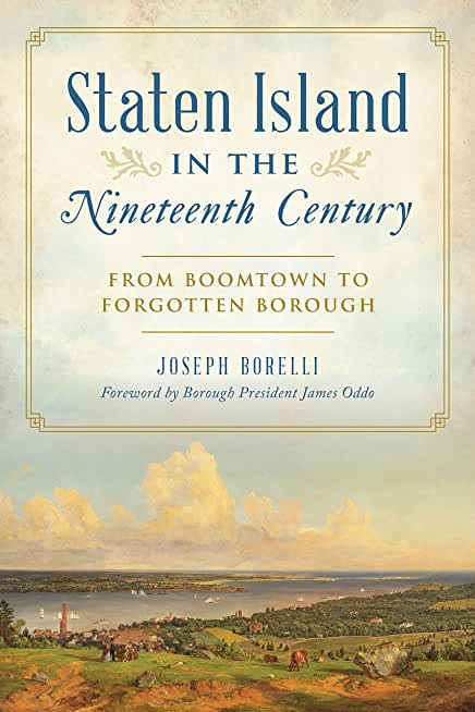 Staten Island in the Nineteenth Century: From Boomtown to Forgotten Borough