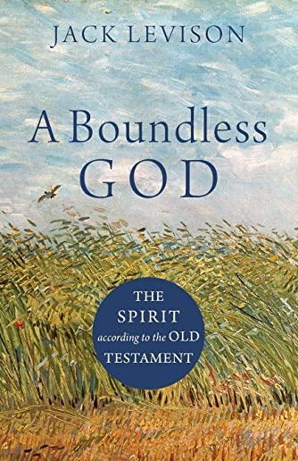 A Boundless God: The Spirit According to the Old Testament