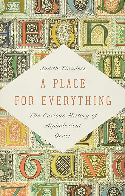 A Place for Everything: The Curious History of Alphabetical Order