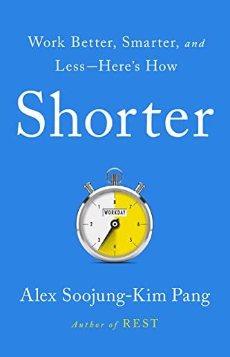 Shorter: Work Better, Smarter, and Less - Here's How