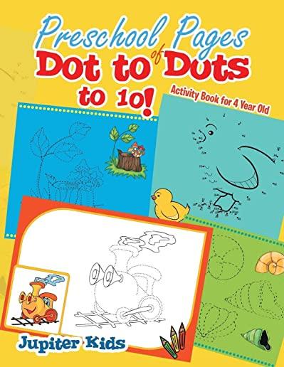 Preschool Pages of Dot to Dots to 10!: Activity Book for 4 Year Old