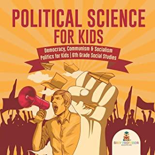 Political Science for Kids - Democracy, Communism & Socialism - Politics for Kids - 6th Grade Social Studies