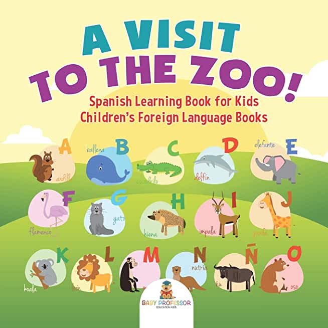 A Visit to the Zoo! Spanish Learning Book for Kids Children's Foreign Language Books
